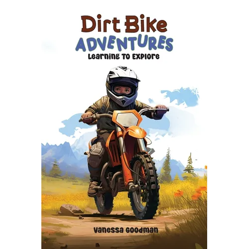 Dirt Bike Adventures - Learning To Explore - Hardcover