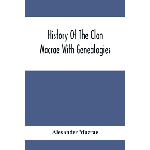 History Of The Clan Macrae With Genealogies - Paperback