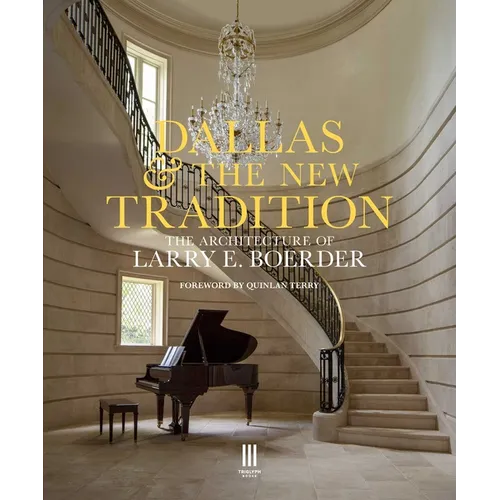 Dallas & the New Tradition: The Architecture of Larry E. Boerder - Hardcover