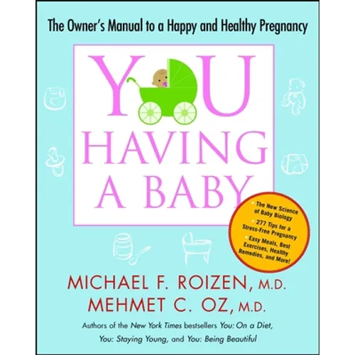 You: Having a Baby: The Owner's Manual to a Happy and Healthy Pregnancy - Paperback