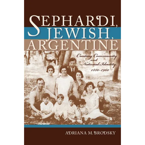 Sephardi, Jewish, Argentine: Community and National Identity, 1880-1960 - Paperback