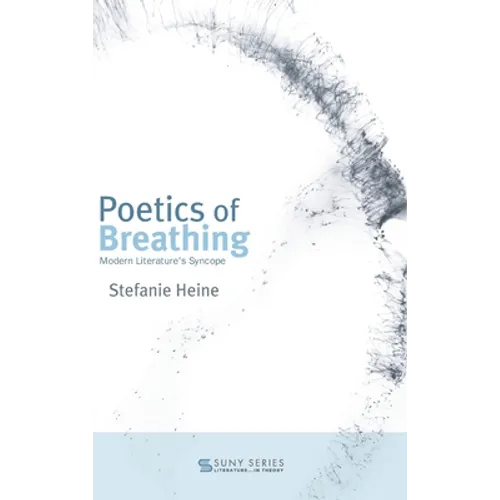 Poetics of Breathing: Modern Literature's Syncope - Hardcover
