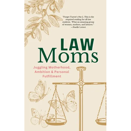 Law Moms: Juggling Motherhood, Ambition and Personal Fulfillment - Paperback