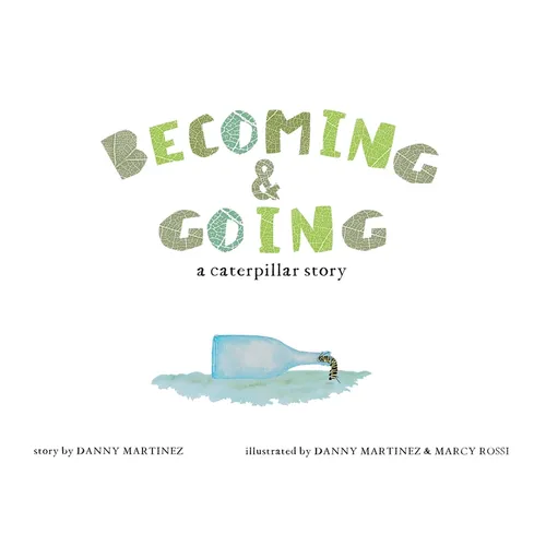 Becoming and Going: a caterpillar story - Paperback