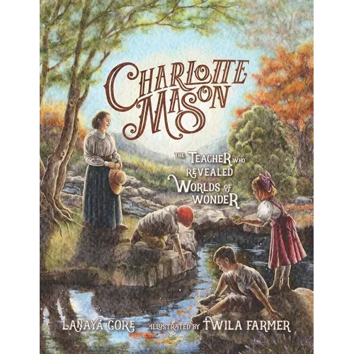 Charlotte Mason: The Teacher Who Revealed Worlds of Wonder - Paperback