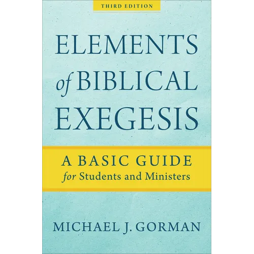 Elements of Biblical Exegesis: A Basic Guide for Students and Ministers - Paperback