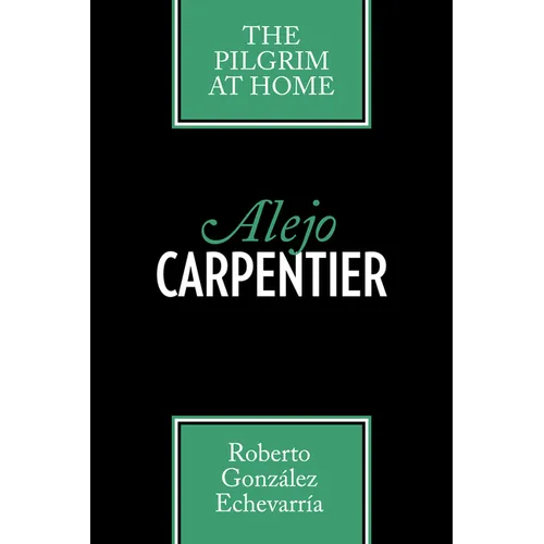 Alejo Carpentier: The Pilgrim at Home - Paperback