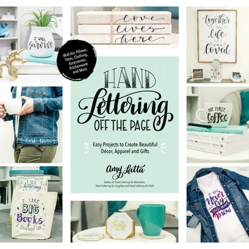 Hand Lettering Off the Page: Easy Projects to Create Beautiful Décor, Apparel and Gifts - Paperback