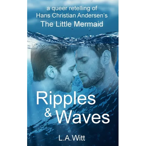 Ripples & Waves: A Queer Retelling of Hans Christian Andersen's The Little Mermaid - Paperback