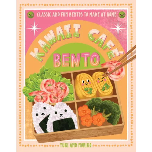 Kawaii Café Bento: Classic and Fun Bentos to Make at Home - Hardcover