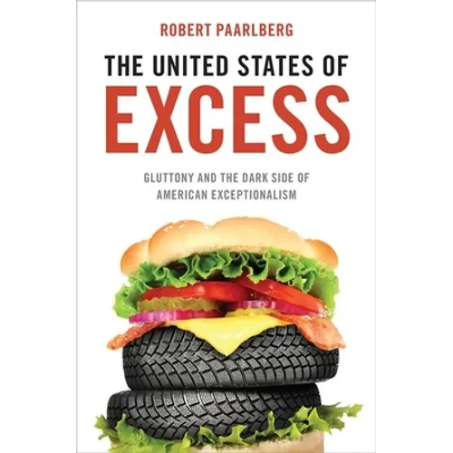 United States of Excess: Gluttony and the Dark Side of American Exceptionalism - Hardcover