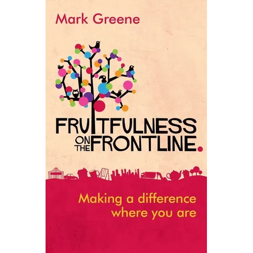 Fruitfulness on the Frontline: Making a Difference Where You Are - Paperback
