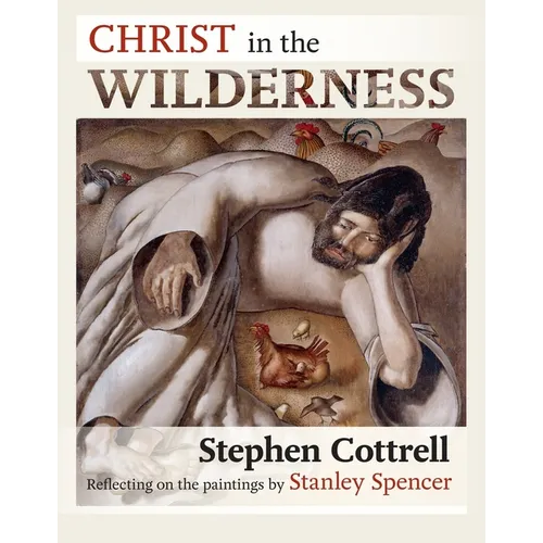 Christ in the Wilderness: Reflecting on the Paintings by Stanley Spencer - Paperback