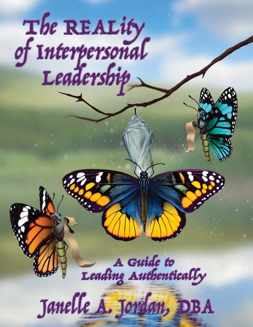 The REALity of Interpersonal Leadership: A Guide to Leading Authentically - Paperback