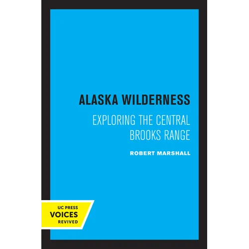 Alaska Wilderness: Exploring the Central Brooks Range, Second Edition - Paperback