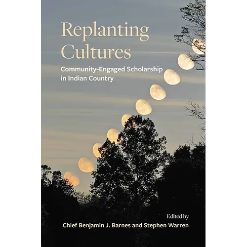 Replanting Cultures: Community-Engaged Scholarship in Indian Country - Hardcover