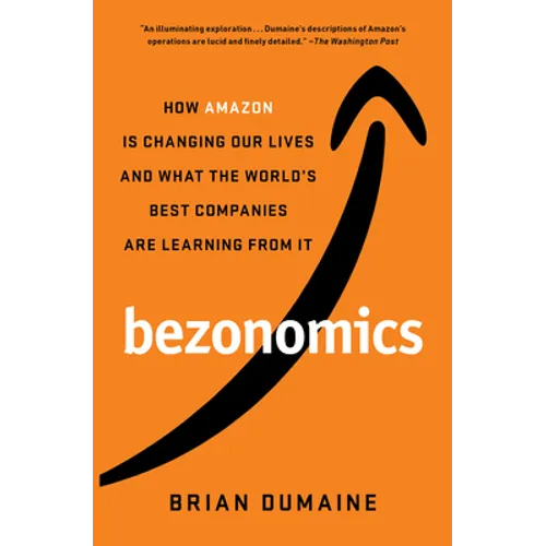 Bezonomics: How Amazon Is Changing Our Lives and What the World's Best Companies Are Learning from It - Paperback