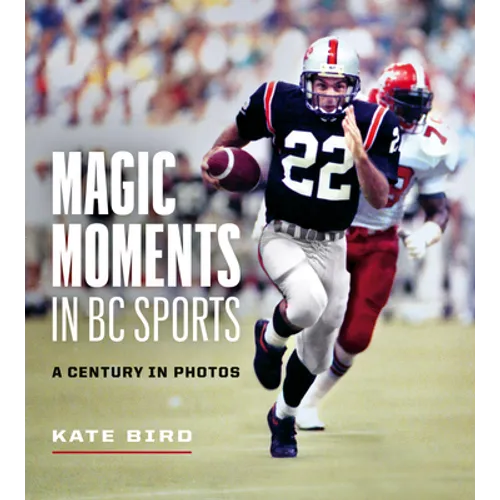 Magic Moments in BC Sports: A Century in Photos - Paperback