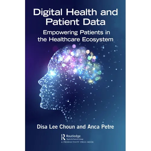 Digital Health and Patient Data: Empowering Patients in the Healthcare Ecosystem - Paperback