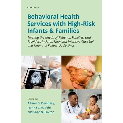 Behavioral Health Services with High-Risk Infants and Families: Meeting the Needs of Patients, Families, and Providers in Fetal, Neonatal Intensive Ca - Paperback