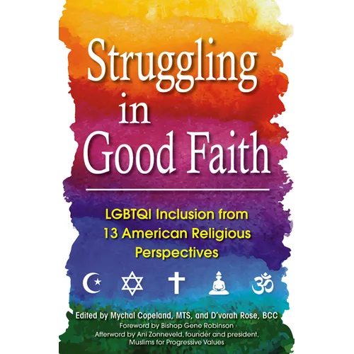 Struggling in Good Faith: LGBTQI Inclusion from 13 American Religious Perspectives - Hardcover