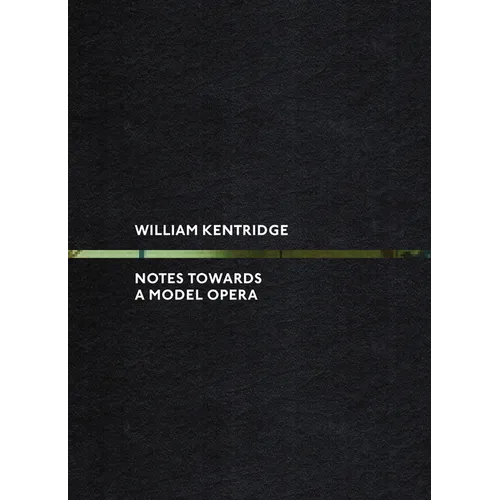 William Kentridge: Notes Towards a Model Opera - Hardcover