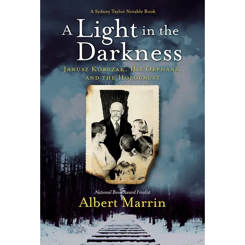 A Light in the Darkness: Janusz Korczak, His Orphans, and the Holocaust - Hardcover