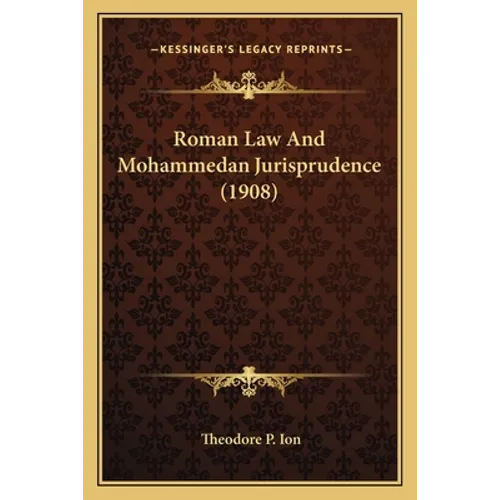 Roman Law And Mohammedan Jurisprudence (1908) - Paperback