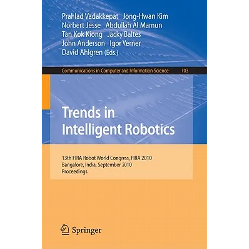Trends in Intelligent Robotics: 15th Robot World Cup and Congress, Fira 2010, Bangalore, India, September15-19, 2010, Proceedings - Paperback