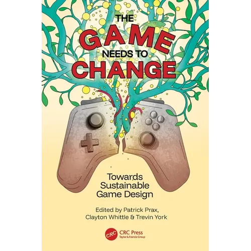 The Game Needs to Change: Towards Sustainable Game Design - Paperback