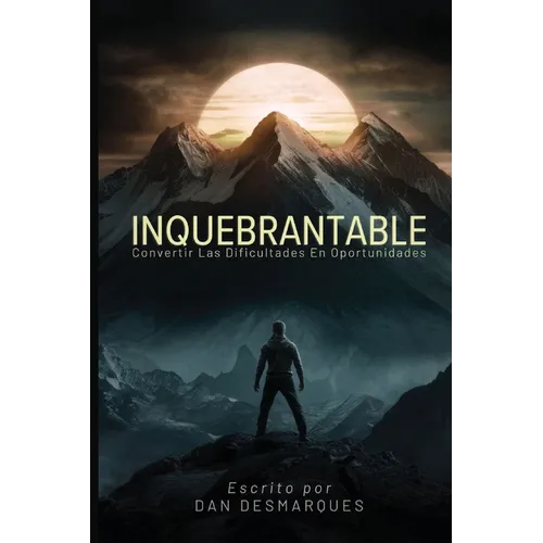 Unbreakable / Inquebrantable: Turning Hardship into Opportunity / Convertir las dificultades en oportunidades - Paperback