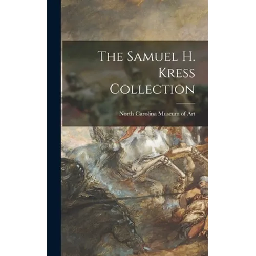 The Samuel H. Kress Collection - Hardcover