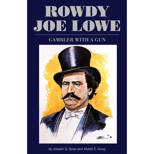Rowdy Joe Lowe: Gambler with a Gun - Paperback