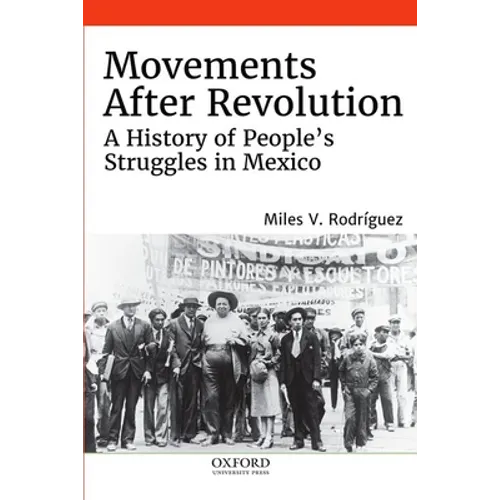 Movements After Revolution: A History of People's Struggles in Mexico - Hardcover