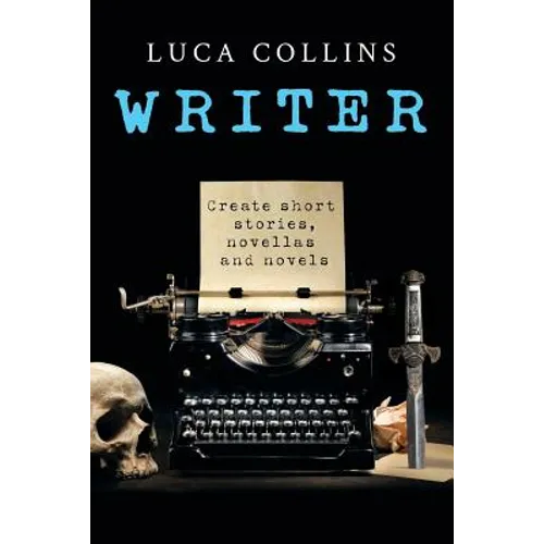 Writer: How to Write Short Stories Novellas and Novels - Paperback