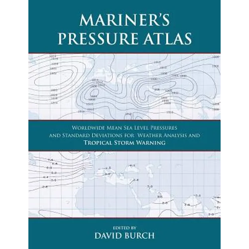 Mariner's Pressure Atlas: Worldwide Mean Sea Level Pressures and Standard Deviations for Weather Analysis and Tropical Storm Forecasting - Paperback