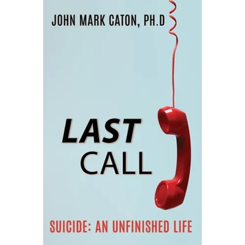 Last Call: Suicide: An Unfinished Life - Paperback