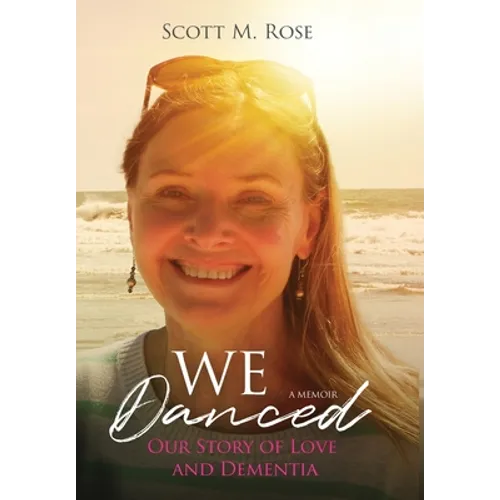 We Danced: Our Story of Love and Dementia - Hardcover