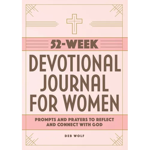 52-Week Devotional Journal for Women: Prompts and Prayers to Reflect and Connect with God - Paperback