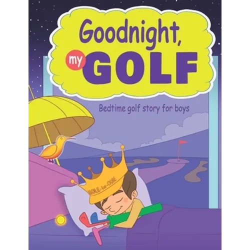 Goodnight, My Golf. Bedtime golf story for boys. - Paperback