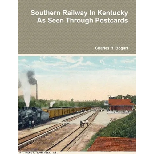 Southern Railway In Kentucky As Seen Through Postcards - Paperback