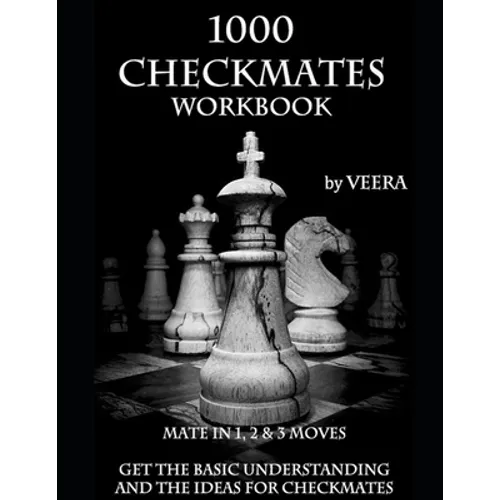 1000 Checkmates: Get the Basic Understanding and the Ideas for Checkmates - Paperback