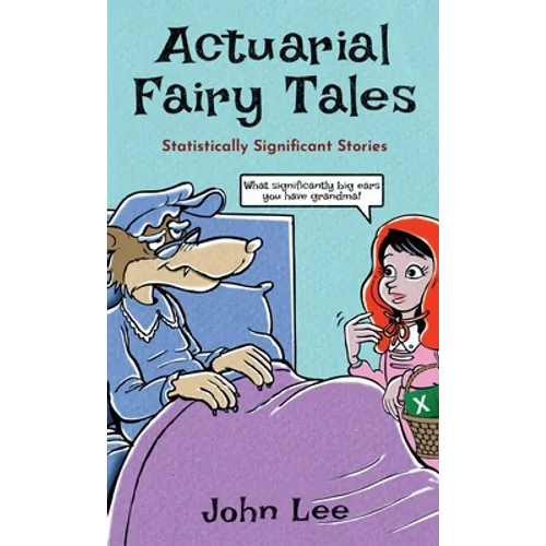 Actuarial Fairy Tales: Statistically Significant Stories - Hardcover