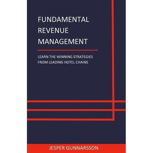 Fundamental Revenue Management: Learn the winning strategies from leading hotel chains - Paperback