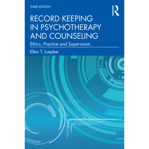 Record Keeping in Psychotherapy and Counseling: Ethics, Practice and Supervision - Paperback