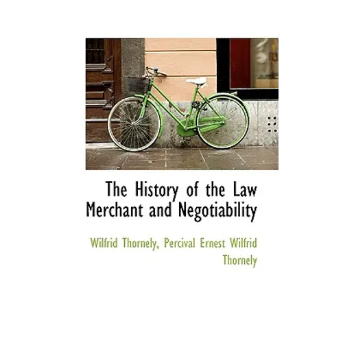 The History of the Law Merchant and Negotiability - Paperback