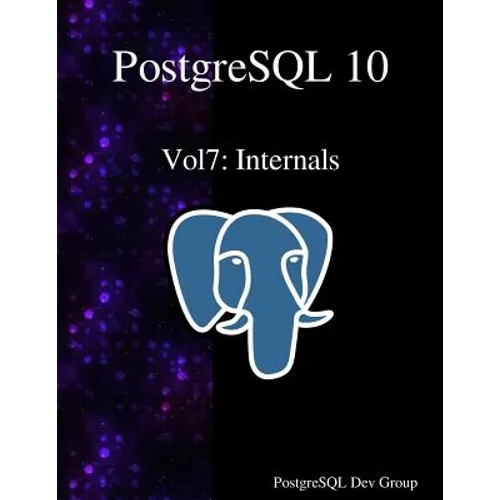 PostgreSQL 10 Vol7: Internals - Paperback