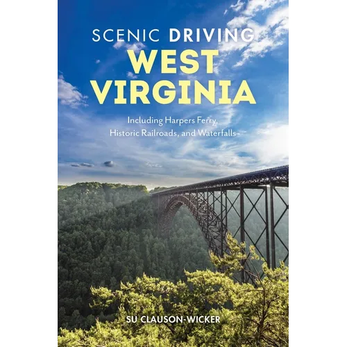Scenic Driving West Virginia: Including Harpers Ferry, Historic Railroads, and Waterfalls - Paperback