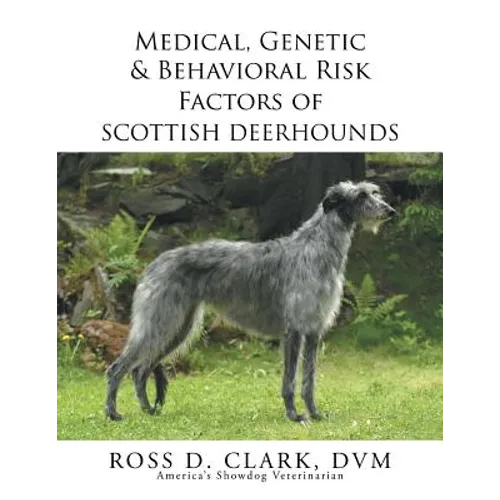 Medical, Genetic & Behavioral Risk Factors of Scottish Deerhounds - Paperback