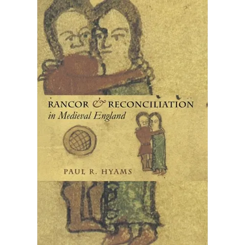 Rancor and Reconciliation in Medieval England: A Feminist Theory of Women's Self-Representation - Hardcover